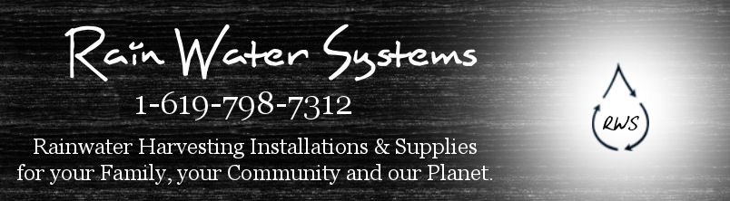 Rain Water Systems, rainwater harvesting installations and supplies for your family, your community and our planet.